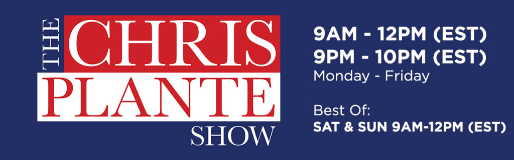 The Chris Plante Show / 9AM-12PM & 9PM-10PM (EST) Monday-Friday) / Best Of Saturday & Sunday 9AM-12PM (EST)