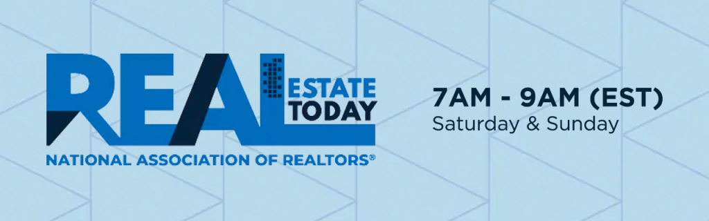 Real Estate Today / 7AM - 9AM (EST) Saturday & Sunday